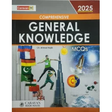 Comprehensive General Knowledge MCQs 2025 By Ch. Ahmed Najib - Caravan