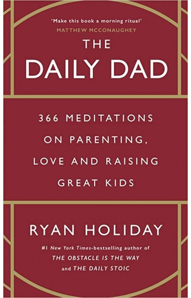 The Daily Dad: 366 Meditations on Parenting, Love, and Raising Great Kids
