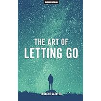 The Art of Letting Go by Thought Catalog