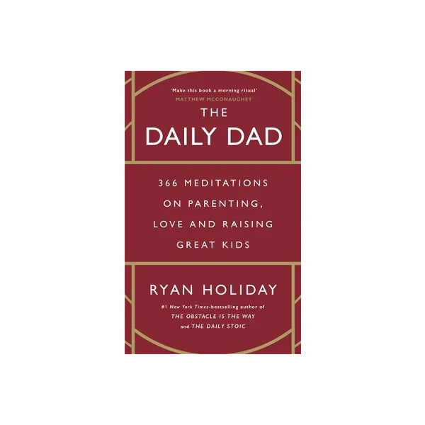 The Daily Dad: 366 Meditations on Parenting, Love, and Raising Great Kids