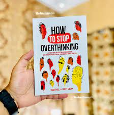 How to Stop Overthinking