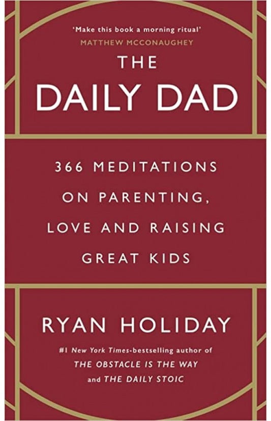 The Daily Dad: 366 Meditations on Parenting, Love, and Raising Great Kids